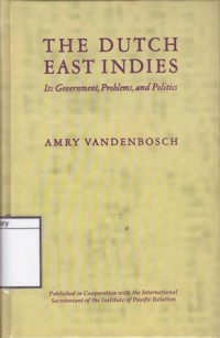 The Dutch East Indies : its government, problems, and politics