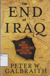 Image of The End of Iraq: How American Incompetence Created a War Without End