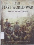 The First World war: Hew Strachan: A New Illustrated History