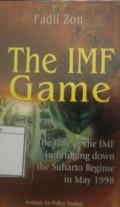 The IMF Game: The Role of The IMF in Bringing Down The Suharto Regime in May 1998