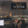 The Life and Works of: Turner