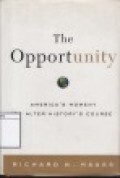 The Opportunity: America's Moment to Alter History's Course
