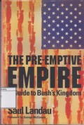 The Pre-Emptive Empire: A Guide to Bush's Kingdom