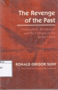 The Revenge of the Past: Nasionalism, Revolution, and the Colapse of the Soviet Union