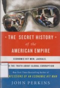 The Secret History of the American Empire: Economic hit men, Jackals, and the truth about global Corruption