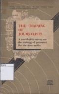 The Training of Journalists: A World wide Survey on the Training of Personnel for the Mass Media