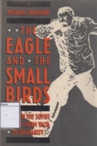 The Eagle and the Small Birds: Crisis in the Soviet to Solidarity