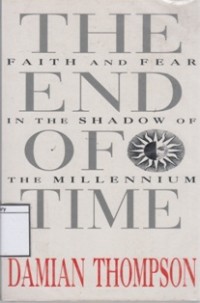 The End of Time: faith and Fear in the Shadow of the Millenium