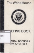 The white house briefing books: jakarta, Indonesia May 10-12, 1984