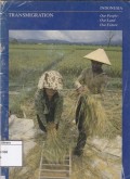 Transmigration: Indonesia: our people, our land, our future