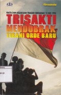 Trisakti Mendobrak Tirani Orde Baru: Fakta dan kesaksian tragedi berdarah 12 Mei 1998