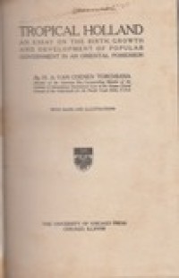 Tropical Holland: An Essay on the Birth, Growth and Development of Popular Government in an Oriental Possession