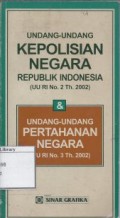 Undang - Undang Kepolisian Negara Republik Indonesia ( UU RI No. 2 Th. 2002) & Undang - Undang Pertahanan Negara ( UU RI No. 3 Th. 2002)