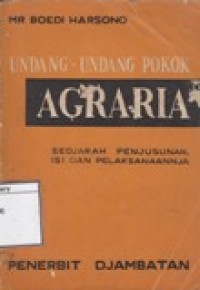 Undang-undang Pokok Agraria: Sedjarah Penjusunan, Isi dan Pelaksanaannja