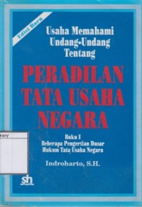 Usaha Memahami Undang-undang Tentang Peradilan Tata Usaha Negara: Beberapa Pengertian Dasar Hukum tata Usaha Negara