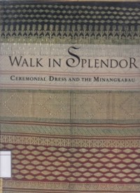 Walk in Splendor: Ceremonial Dress and the Minangkabau