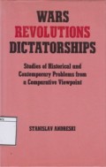 Wars, Revolutions, Dictatorships: Studies of Historical and Contemporary Problems from a Comparative Viewpoint