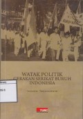 Watak Politik Gerakan Serikat Buruh Indonesia
