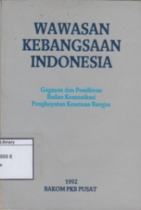 Wawasan Kebangsaan Indonesia: Gagasan dan Pemikiran Badan Komunikasi Penghayatan Kesatuan Bangsa