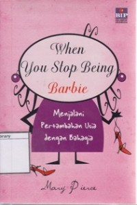 When You Stop Being Barbie: Menjalani Pertambahan Usia dengan Bahagia
