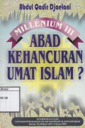 Millenium III Abad Kehancuran Umat Islam?