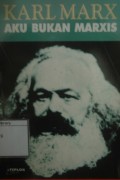Karl Marx: Aku Bukan Marxis