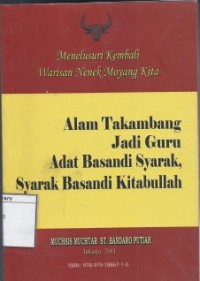 Menelusuri Kembali Warisan Nenek Moyang Kita, Alam Takambang Jadi Guru: Adat Basandi Syarak, Syarak Basandi Kitabullah