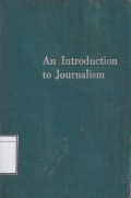 An Introduction to Journalism: A Survey of the Fourth Estate in All Its Forms