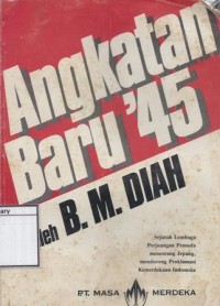 Angkatan Baru '45: Sejarah lembaga perjuangan pemuda menentang Jepang, mendorong proklamasi kemerdekaan Indonesia