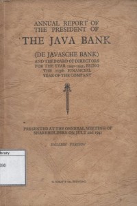 Annual Report of the President of the Java Bank (De Javasche Bank): and the Board of Directors for the Year 1940-1941, being the 113th Financial Year of the Company