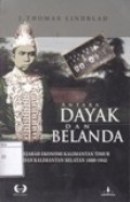 Antara Dayak dan Belanda : Sejarah Ekonomi Kalimantan Timur dan Kalimantan Selatan 1880-1942
