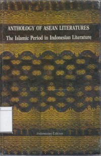 Anthology of Asean Literatures: The Islamic Period in Indonesian Literature