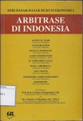 Arbitrase di Indonesia : Seri Dasar-Dasar Hukum Ekonomi 2