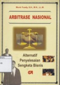 Arbitrase Nasional : Alternatif Penyelesaian Sengketa Bisnis