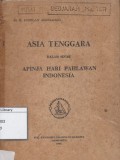 Asia Tenggara dalam Sinar Apinja Hari Pahlawan Indonesia : Sambutan Tertulis Dr. H. Roeslan Abdulgani mengenai Hari Pahlawan 10 November 1963 Naskah Penerbitan Chusus 291A Departemen Penerangan RI