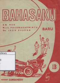 Bahasaku (Baru): 1B Untuk Murid Kelas II (Tengah Tahun ke II), Buku Peladjaran Bahasa Indonesia untuk Sekolah Dasar