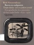 Baren en Oudgasten: Tempo Doeloe-Een Verzonken Wereld. Fotografische Documenten uit het Oude Indie 1870-1920