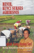 Benih, Kunci Sukses Agribisnis: Langkah Sang Hyang seri menuju kemandirian pangan nasional
