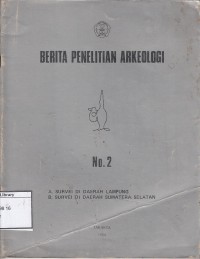 Berita penelitian arkeologi no. 2: survai daerah lampung dan survai daerah sumatra selatan