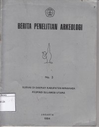Berita penelitian arkeologi no. 3: Survai daerah kabupaten minahasa Provinsi SulUt