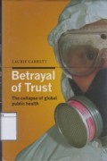 Betrayal Of Trust: The Collapse of Global Public Health