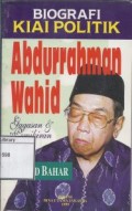 Biografi Kiai Politik Abdurrahman Wahid: Gagasan & Pemikiran