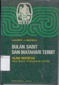 Bulan Sabit dan Matahari Terbit: Islam Indonesia Pada Masa Pendudukan Jepang