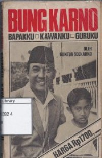 Bung Karno, Bapakku, Kawanku, Guruku