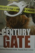Century Gate: Refleksi Ekonomi-Politik Skandal Bank Century