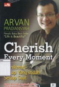 Cherish Every Moment: Menikmati hidup yang indah setiap saat