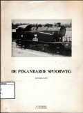 De Pekanbaroe Spoorweg (Jalur Kereta Api Pekanbaru)