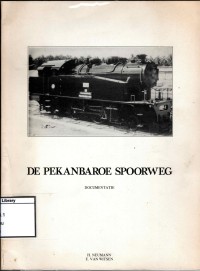 De Pekanbaroe Spoorweg (Jalur Kereta Api Pekanbaru)