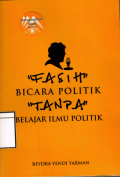 Fasih Bicara Politik Tanpa Belajar Ilmu Politik