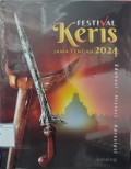 Festival Keris Jawa Tengah 2024: Edukasi, Histori, Apresiasi